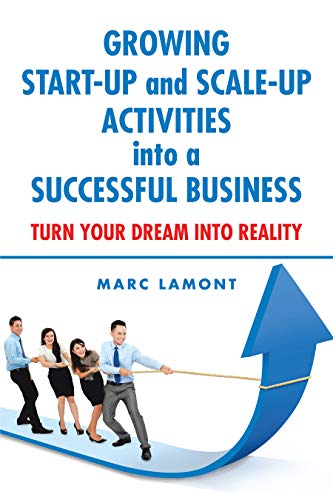 Growing Start-Up and Scale-Up Activities into a Successful Business: Turn Your Dream into Reality - Epub + Converted Pdf